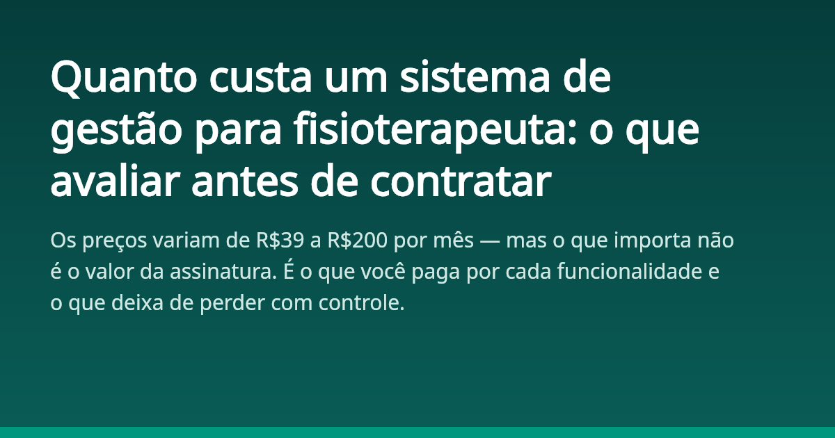 Quanto custa um sistema de gestão para fisioterapeuta: o que avaliar ...